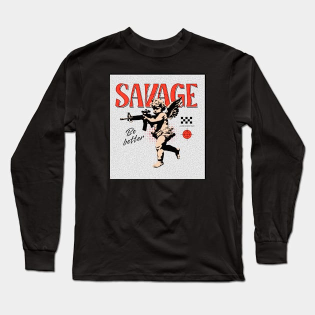 SAVAGE "Be better" - Slang Tshirt Long Sleeve T-Shirt by GeneratorDesigns